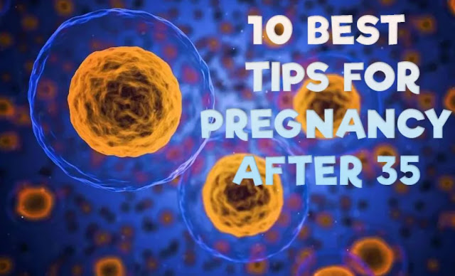 Fertility Decline -10 Best Tips for Pregnancy After 35