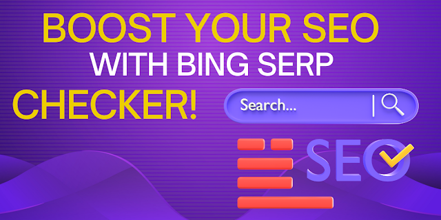 Boost Your SEO with Bing SERP Checker!