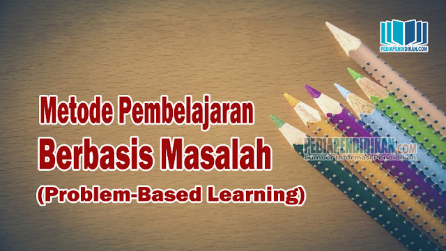 Metode Pembelajaran Berbasis Masalah (Problem-Based Learning)