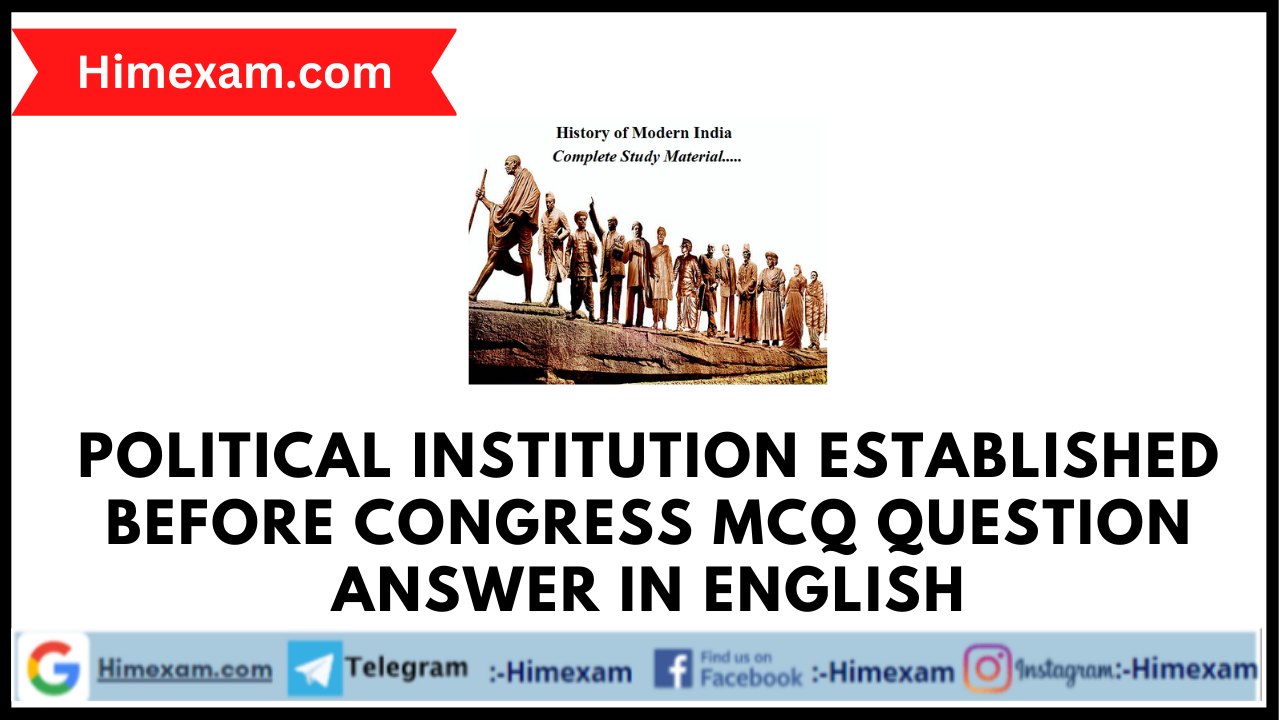 Political Institution Established before Congress MCQ Question Answer In English