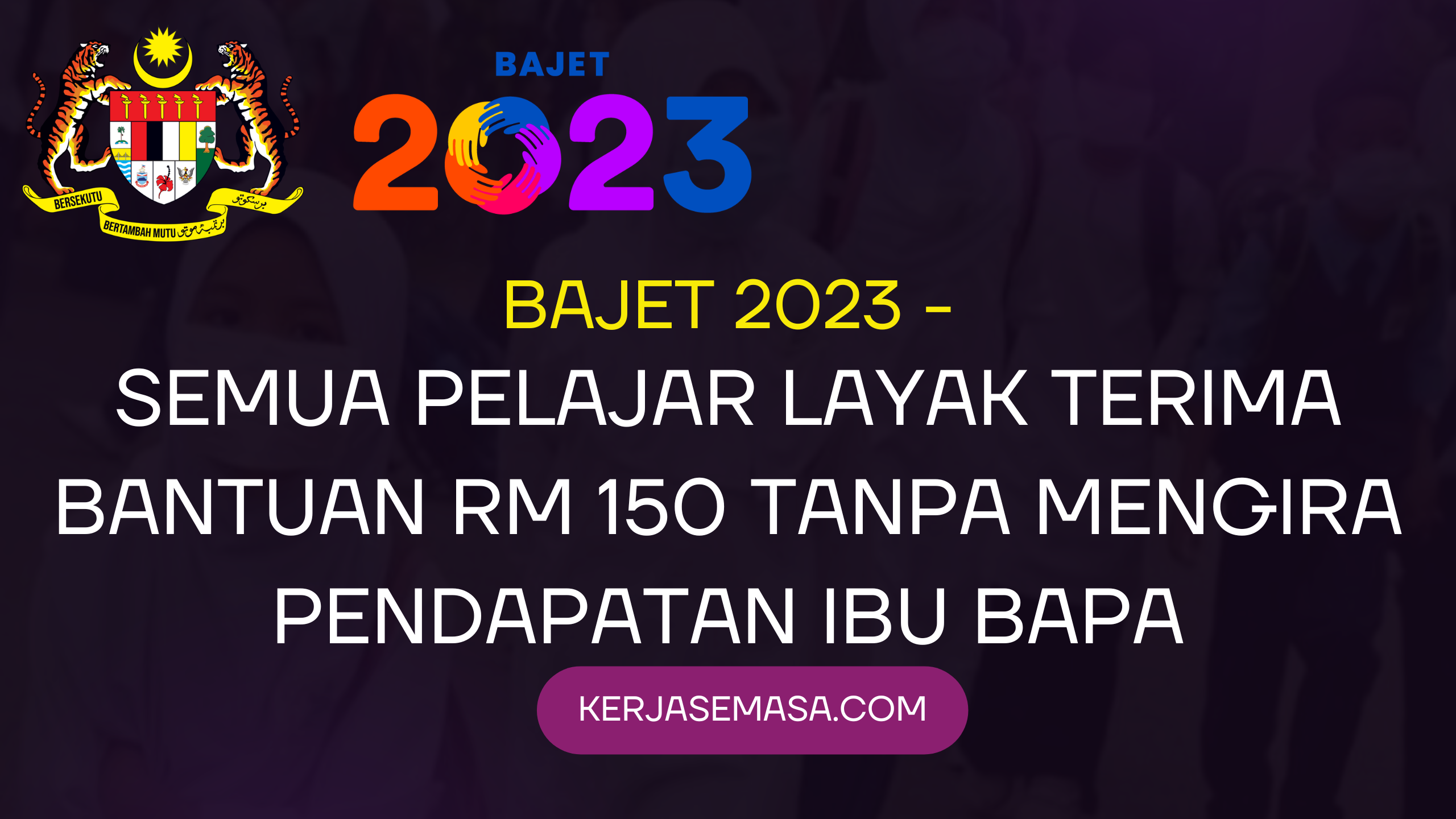 BAP 2023 : Semua Pelajar Layak Terima RM 150 Tanpa Mengira Pendapatan Ibu Bapa