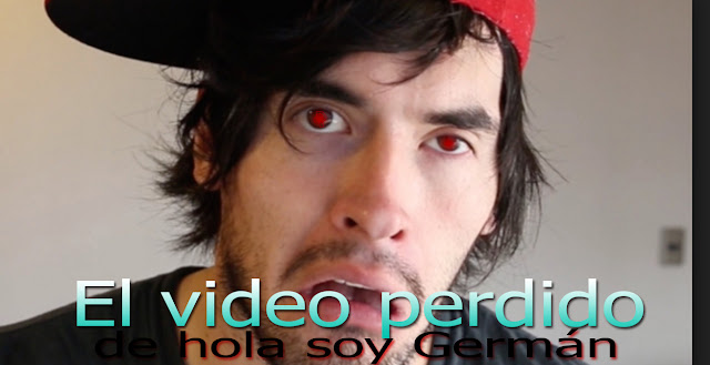 el video perdido de hola soy german