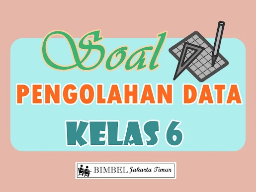 Soal Pengolahan Data Kelas 6 Bimbel Jakarta Timur