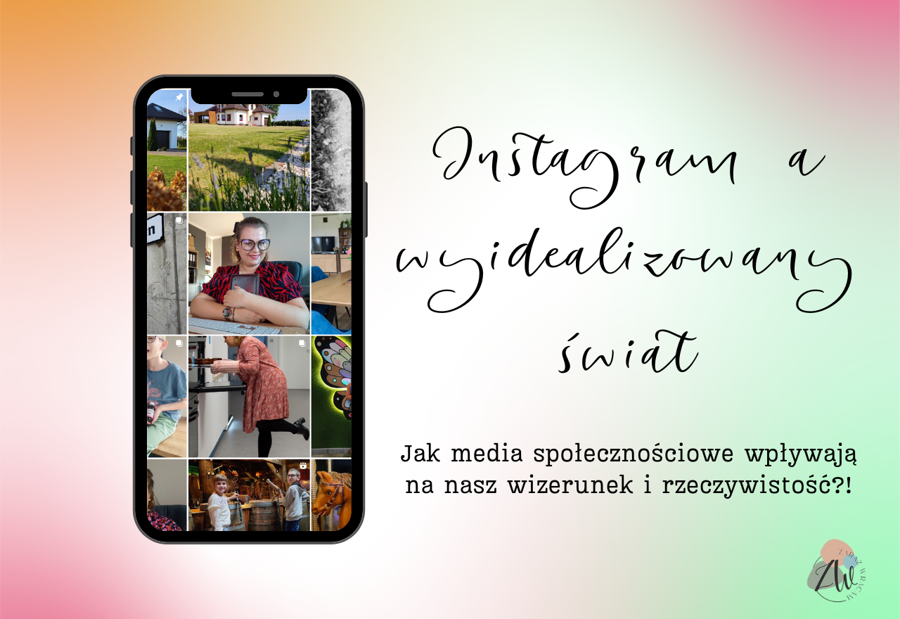 Instagram a wyidealizowany świat: jak media społecznościowe wpływają na nasz wizerunek i rzeczywistość?!