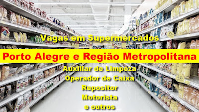 Diversas vagas abertas em Supermercados de Porto Alegre e região metropolitana