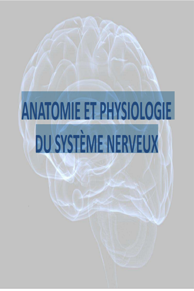 ANATOMIE ET PHYSIOLOGIE DU SYSTÈME NERVEUX