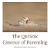 The Quranic Essence of Parenting 