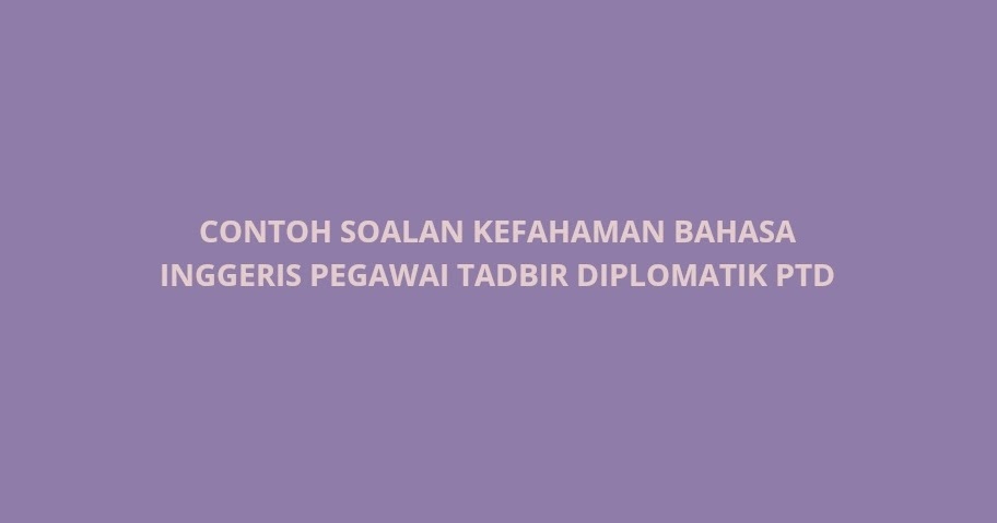 Contoh Soalan Kefahaman Bahasa Inggeris Pegawai Tadbir 