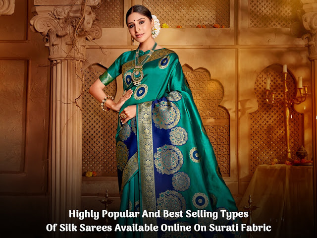 Highly Popular and Best Selling Types Of Silk Sarees Available Online On Surati Fabric