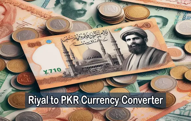 Riyal to PKR Currency Converter: Get Today Riyal Rate