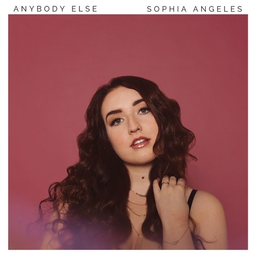 Sophia Angeles Unveils New Single ‘Anybody Else’ 