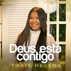 Deus Está Contigo (Ao Vivo) - Thais Helena