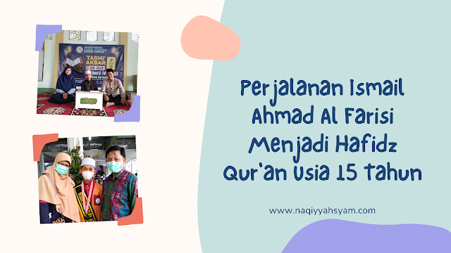 Perjalanan Ismail Ahmad Al Farisi Menjadi Hafidz Qur'an Usia 15 Tahun