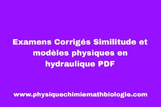 Examens Corrigés Similitude et modèles physiques en hydraulique PDF