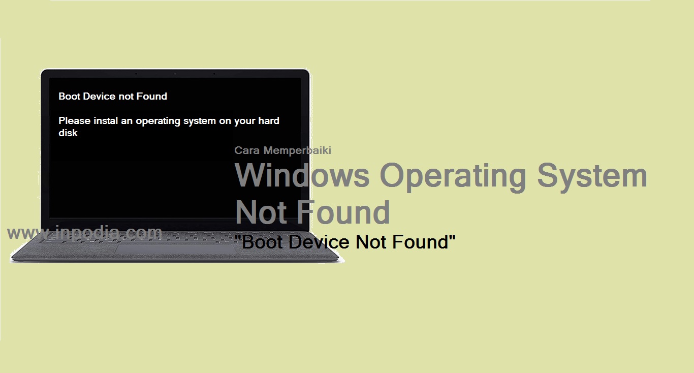 Cara Memperbaiki Windows Operating System Not Found/Boot Device Not Found