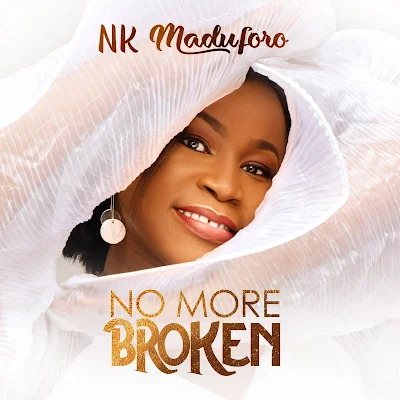 No More Broken - NK Maduforo 