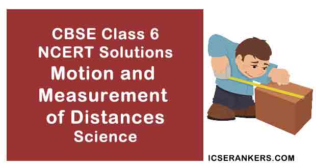 NCERT Solutions for Class 6th Science Chapter 10 Motion and Measurement of Distances
