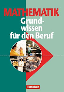 Mathematik - Grundwissen für den Beruf - Mit Tests - Basiskenntnisse in der beruflichen Bildung: Allgemeine Ausgabe - Arbeitsbuch