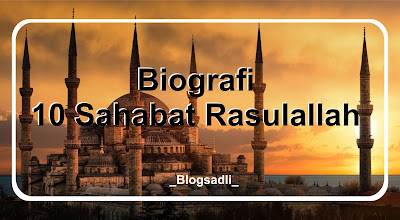 10 Biografi Sahabat Rasulallah