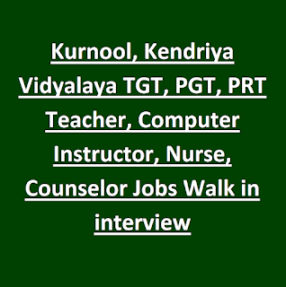 Kurnool, Kendriya Vidyalaya TGT, PGT, PRT Teacher, Computer Instructor, Nurse, Counselor Jobs Walk in interview