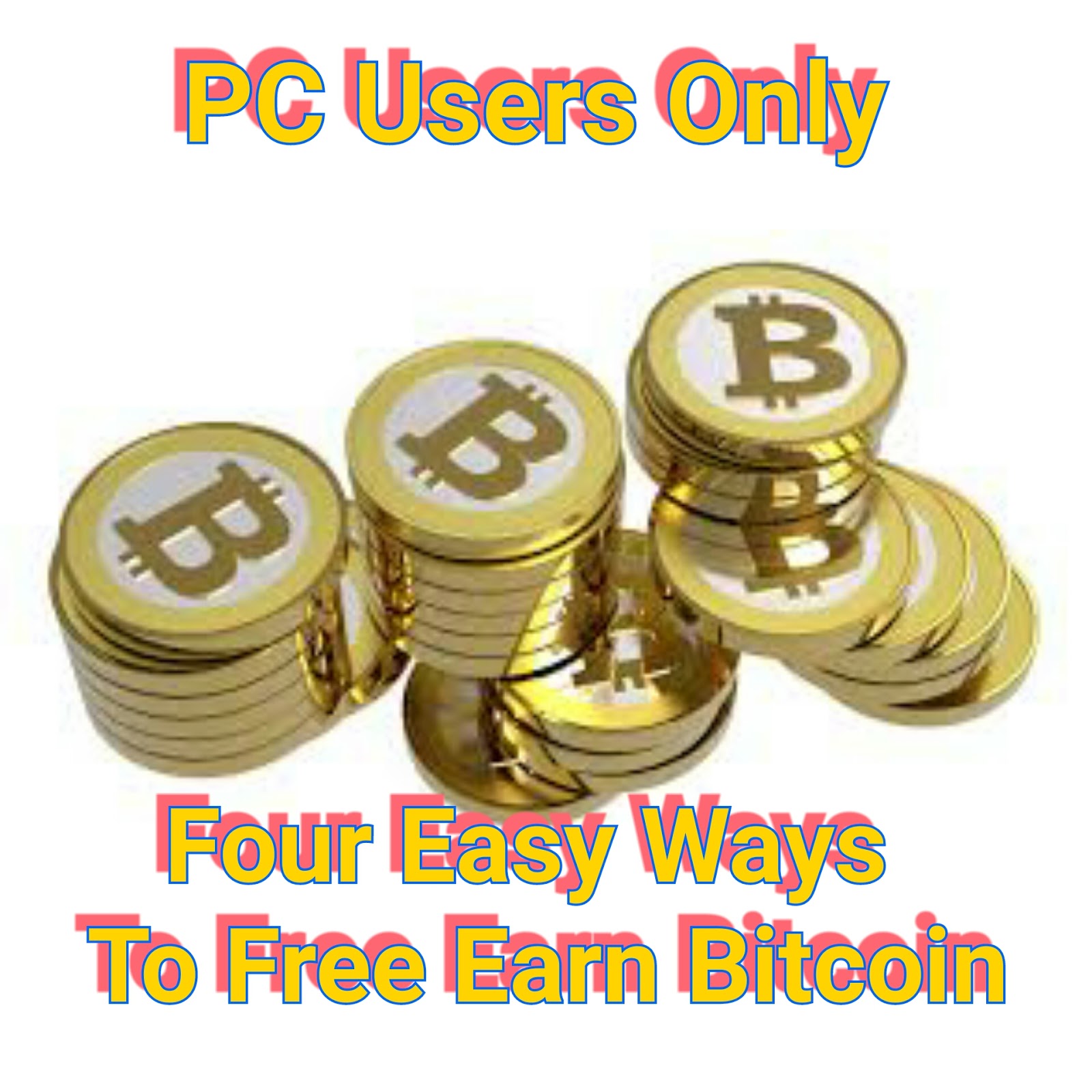 Four 4 Legit Easy Ways To Earn Free Bitcoin Btc With Your Pc 100 - 