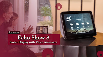 Echo Show 8 – Smart display with Voice Assistance