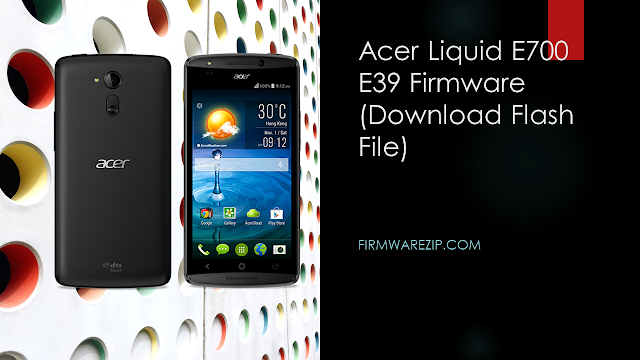 Acer Liquid E700 E39 Firmware (Download Flash File)