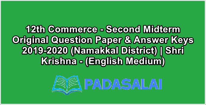 12th Commerce - Second Midterm Original Question Paper & Answer Keys 2019-2020 (Namakkal District) | Shri Krishna - (English Medium)