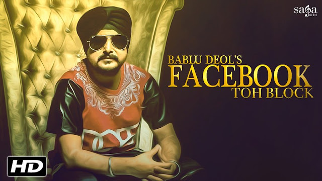 Facebook Toh Block - Bablu Deol (2016) Watch HD Punjabi Song, Read Review, View Lyrics and Music Video Ratings.