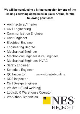 We will be conducting a hiring campaign for one of the leading operating companies in Saudi Arabia, for the following positions: