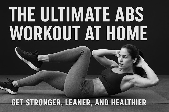 The Ultimate Abs Workout You Can Do at Home: Get Stronger, Leaner & Healthier