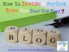 How To Decide a Perfect Name for Your New Blog? Begginers Guide