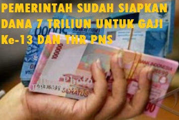 PEMERINTAH SUDAH SIAPKAN DANA 7 TRILIUN UNTUK GAJI Ke-13 DAN THR PNS