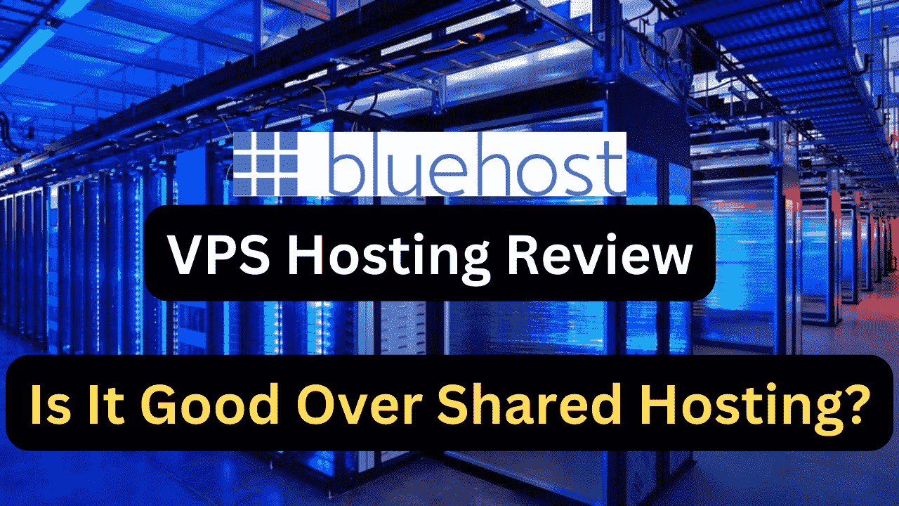 Bluehost VPS Review: Is It Good Over Shared Hosting?