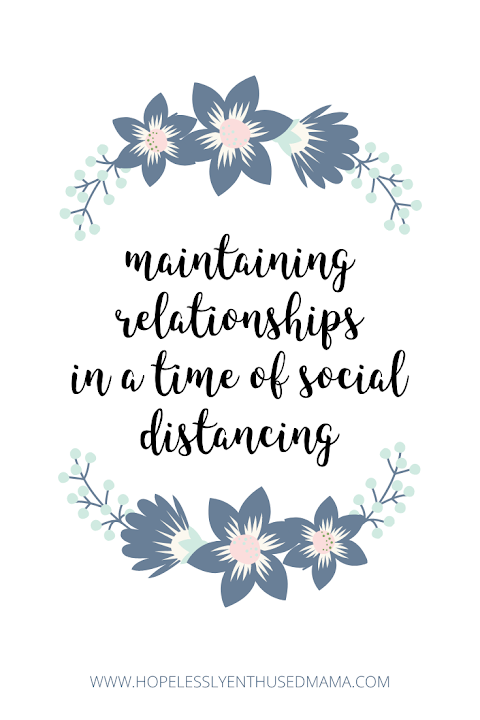 Maintaining Relationships in a Time of Social Distancing