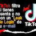 TikTok Filtra Si Tienes Cuenta O No Con Un "Leak De Login" De Tu E-Mail