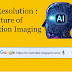 AI Super Resolution: The Future of High-Definition Imaging