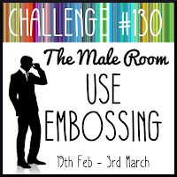 https://themaleroomchallengeblog.blogspot.com/2020/02/challenge-130-use-embossing.html