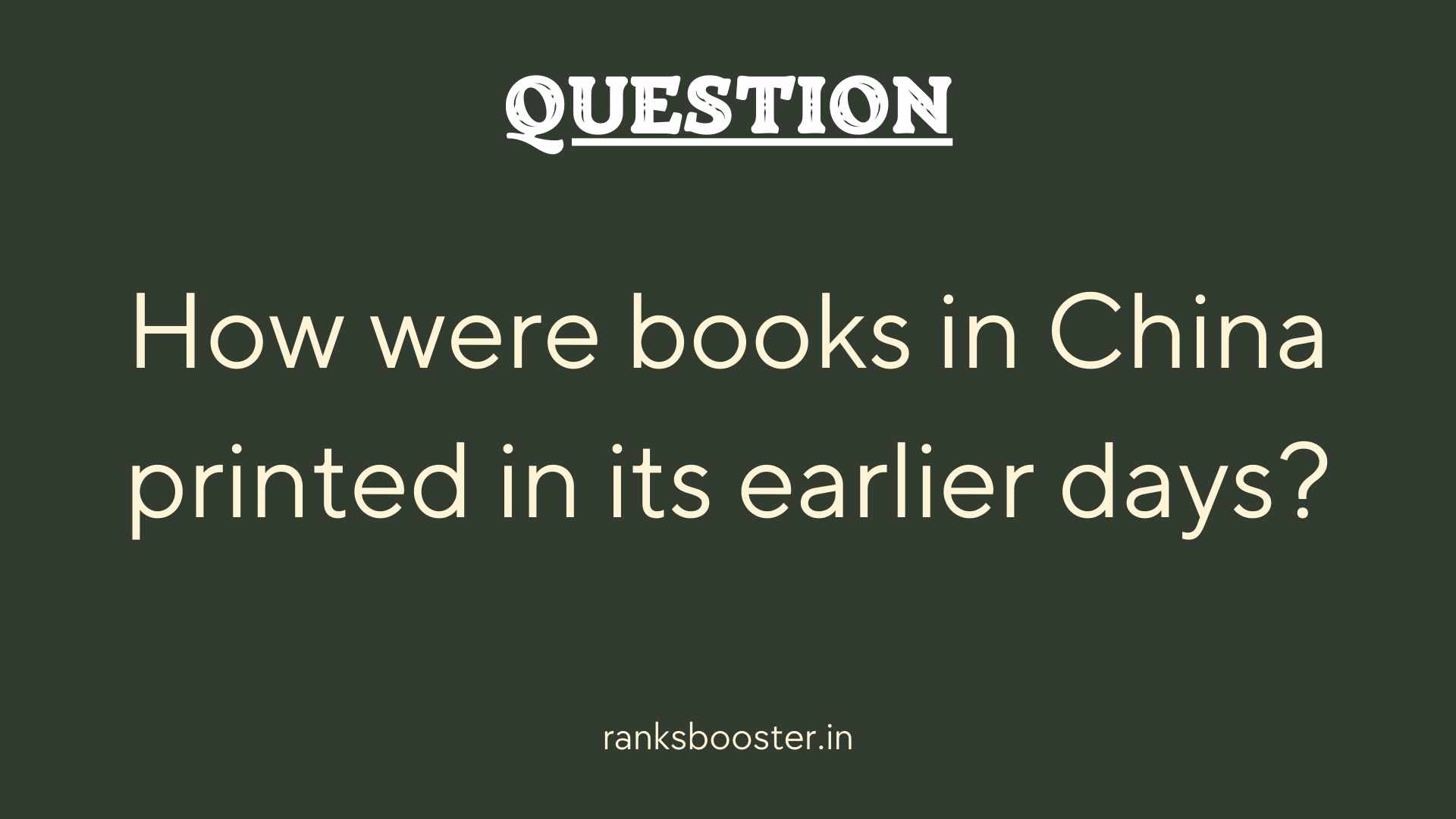 Question: How were books in China printed in its earlier days?