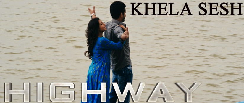 Khela Sesh Lyrics - Highway