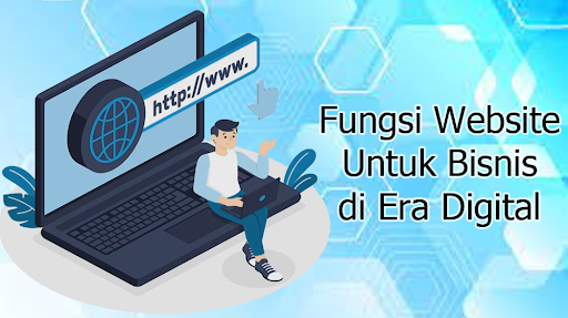 Fungsi Website Untuk Bisnis di Era Digital