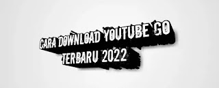 Cara Download Youtube Go Terbaru 2022