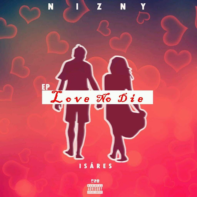 Nizny Isáres - Love no Die (EP) [Download] baixar nova musica descarregar agora 2019