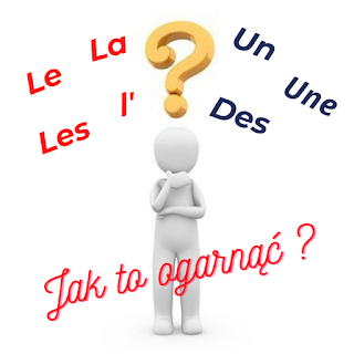 Jak "ogarnąć" rodzajniki w języku francukim(i nie tylko)?