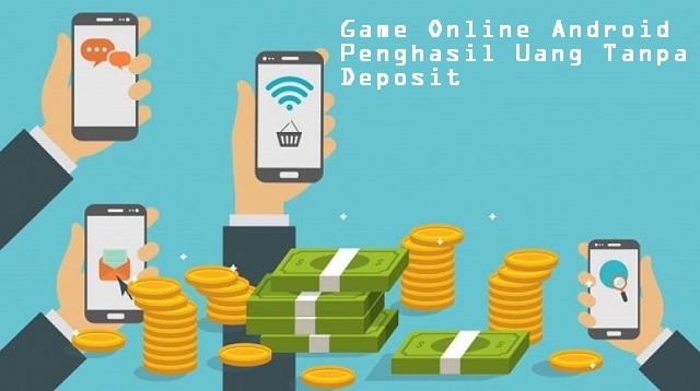 Game Online Android Penghasil Uang Tanpa Deposit
