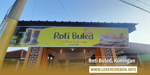 Lowongan Kerja Roti Buled di Kuningan