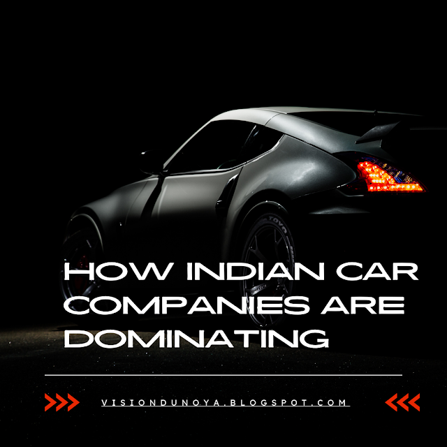 Part 2:- How Indian Car Companies are dominating