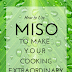 Using Miso To Make Your Cooking Extraordinary 