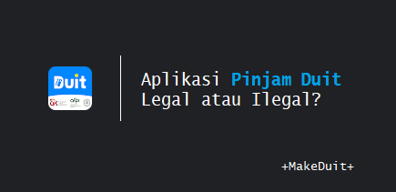 Apakah Aplikasi Pinjam Duit Legal atau Ilegal?