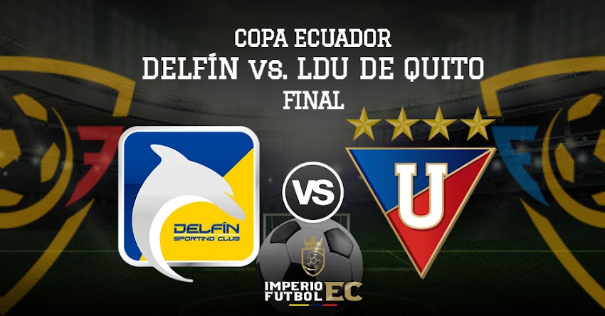 COPA ECUADOR: La Gran Final DELFÍN - LIGA(Q)